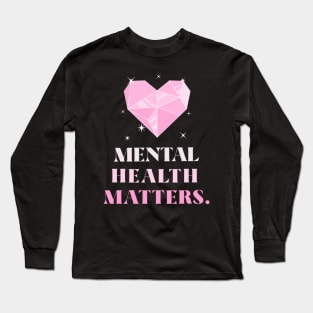 Mental Health Matters Mental Health Awareness Long Sleeve T-Shirt